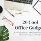 20 Cool Office Gadgets Make Your Work Efficiently