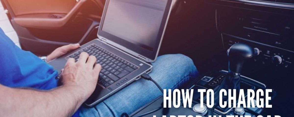 How to Charge Laptop in the Car