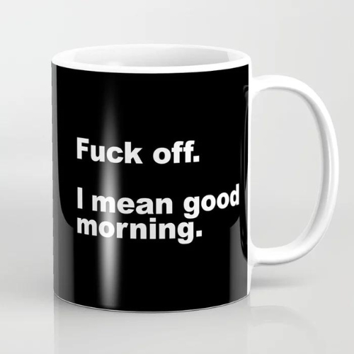 Funny Coffee Mugs-Fuck Off Offensive Quote Coffee Mug